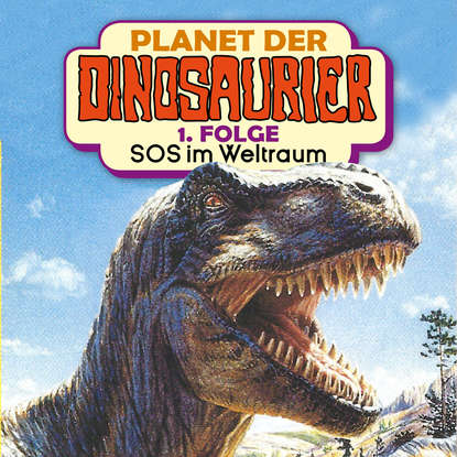 

Planet der Dinosaurier, Folge 1: SOS im Weltraum