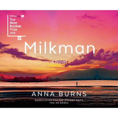 Anna Burns — Milkman (Unabridged)