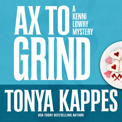 Tonya Kappes — Ax to Grind - A Kenni Lowry Mystery 3 (Unabridged)