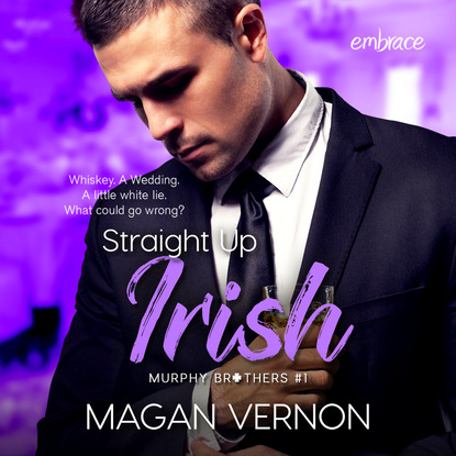 Straight Up Irish - Murphy Brothers, Book 1 (Unabridged) - Magan Vernon