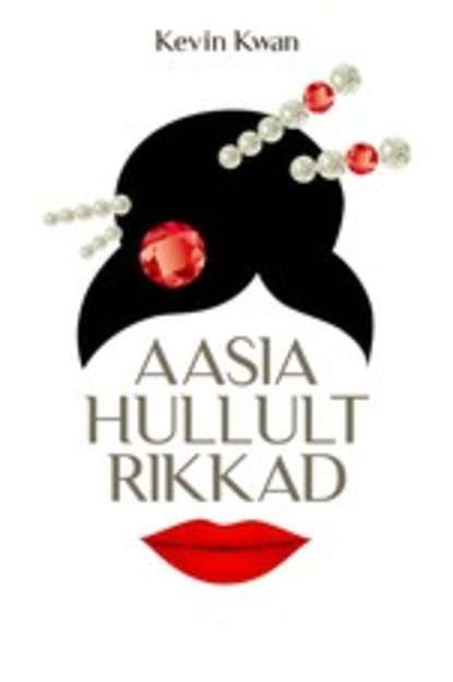 Kevin Kwan - Aasia hullult rikkad