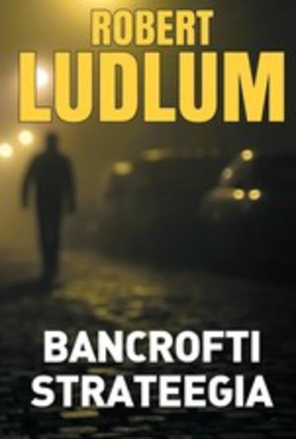 Robert Ludlum - Bancrofti strateegia