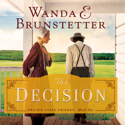 

The Decision - The Prairie State Friends 1 (Unabridged)