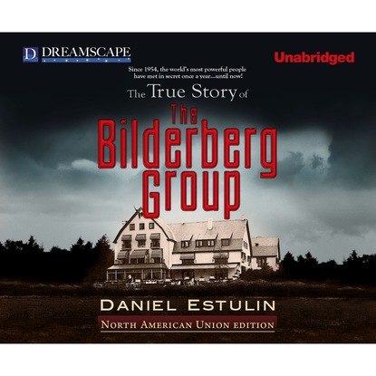 The True Story of The Bilderberg Group (Unabridged) (Daniel  Estulin). 