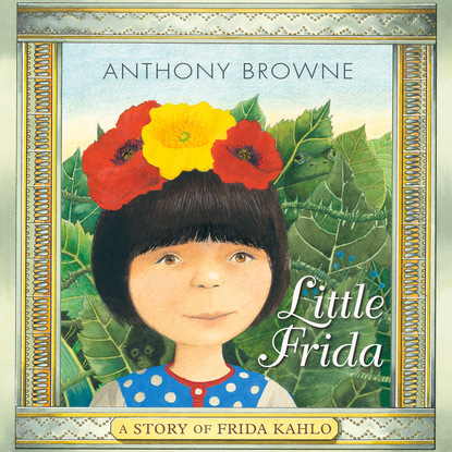 Ксюша Ангел - Little Frida - A Story of Frida Kahlo (Unabridged)