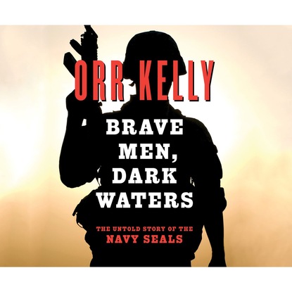 Brave Men, Dark Waters (Unabridged) - Orr  Kelly