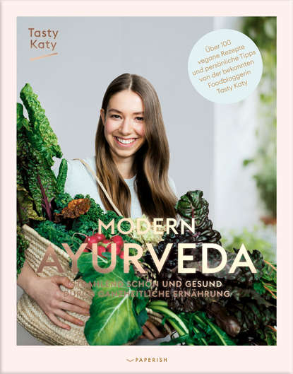 Tasty Katy (Katharina D?richt) — Modern Ayurveda