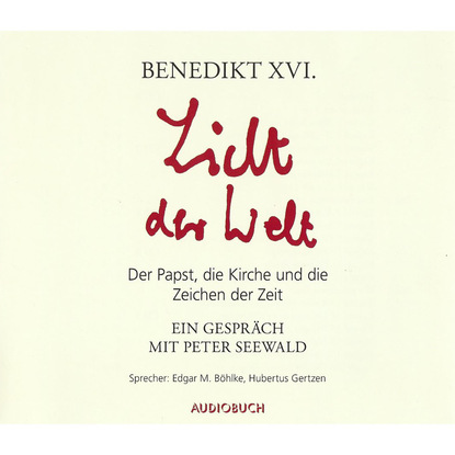 Ксюша Ангел - Licht der Welt - Der Papst, die Kirche und die Zeichen der Zeit (Ungekürzte Fassung)