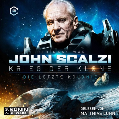 John Scalzi - Die letzte Kolonie - Krieg der Klone 3 (Ungekürzt)