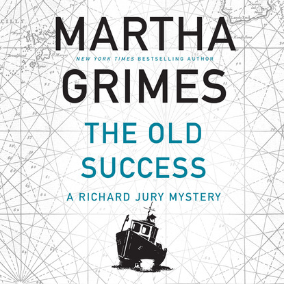 Martha Grimes — The Old Success - Richard Jury, Book 25 (Unabridged)