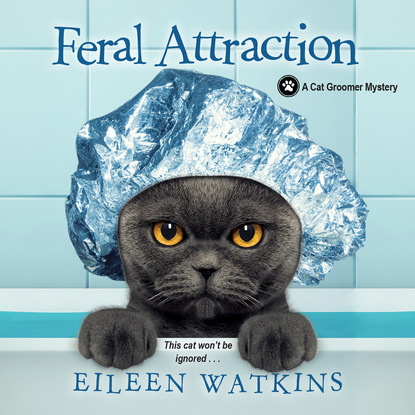 Feral Attraction - A Cat Groomer Mystery, Book 3 (Unabridged) - Eileen Watkins