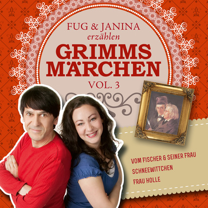Gebrüder Grimm - Fug und Janina lesen Grimms Märchen, Vol. 3
