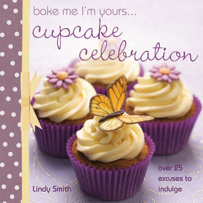 Lindy Smith — Bake me I'm Yours... Cupcake Celebration