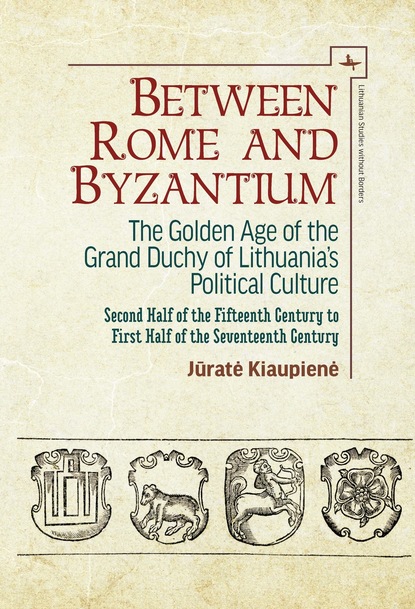 Jūratė Kiaupienė - Between Rome and Byzantium