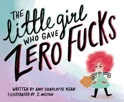 J. Davis Milton — The Little Girl Who Gave Zero Fucks