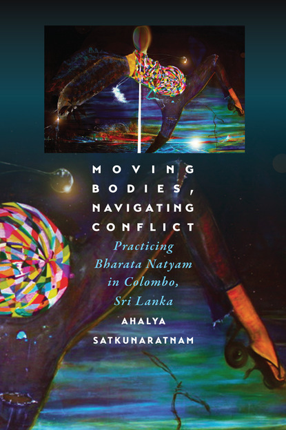 Ahalya Satkunaratnam - Moving Bodies, Navigating Conflict