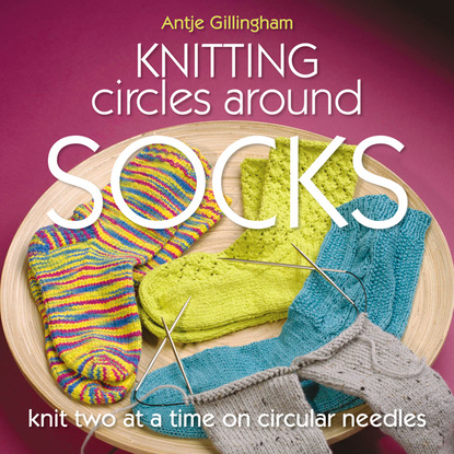 Antje Gillingham — Knitting Circles around Socks