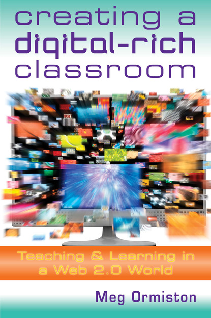 Meg Ormiston - Creating a DigitalRich Classroom