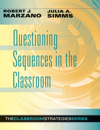 Robert J. Marzano - Questioning Sequences in the Classroom