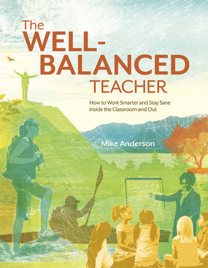 Mike Anderson - The Well-Balanced Teacher