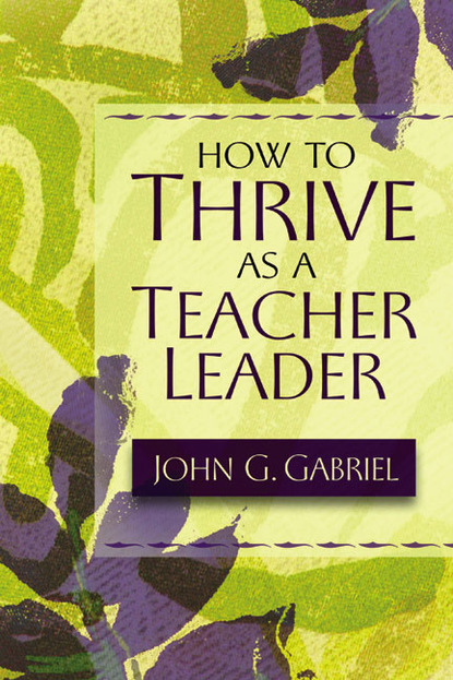 John G. Gabriel - How to Thrive as a Teacher Leader