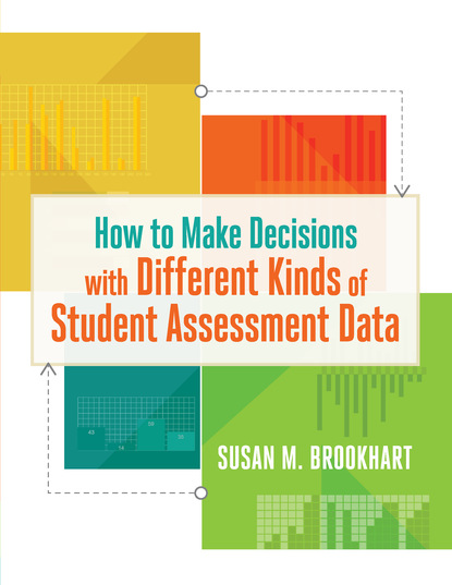 Susan M. Brookhart - How to Make Decisions with Different Kinds of Student Assessment Data