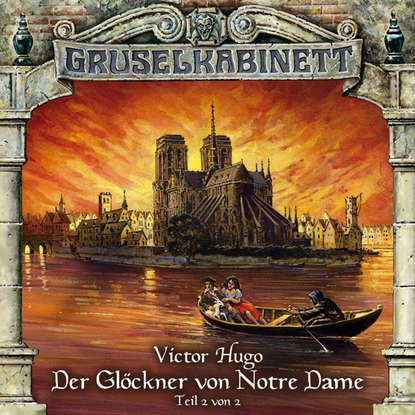 

Gruselkabinett, Folge 29: Der Glöckner von Notre Dame (Folge 2 von 2)