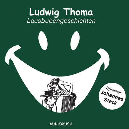 Ludwig Thoma - Lausbubengeschichten (gekürzt)