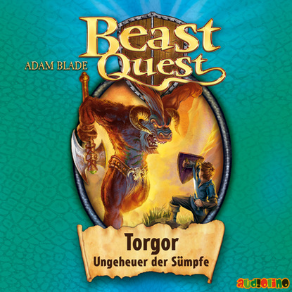 Adam Blade — Torgor, Ungeheuer der S?mpfe - Beast Quest 13