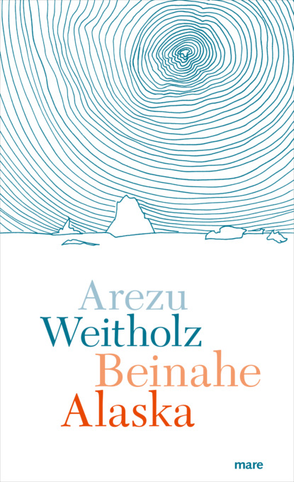 Beinahe Alaska (Arezu Weitholz). 