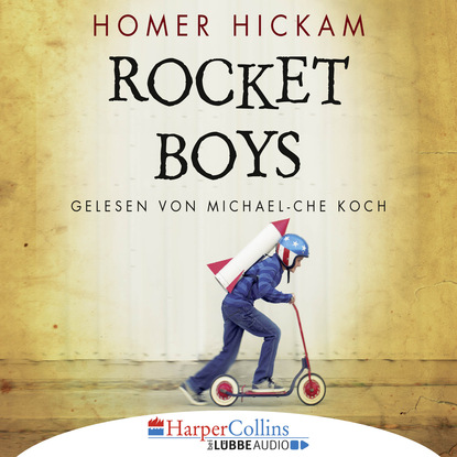 Homer H. Hickam - Rocket Boys (Gekürzt)