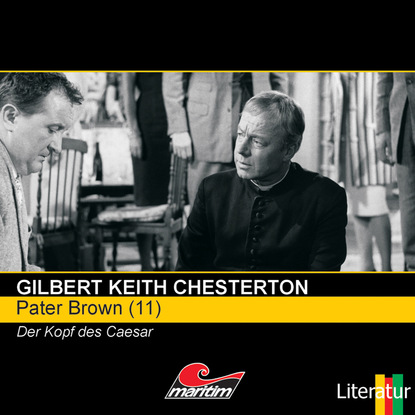 Гилберт Кийт Честертон - Pater Brown, Folge 11: Der Kopf des Caesar