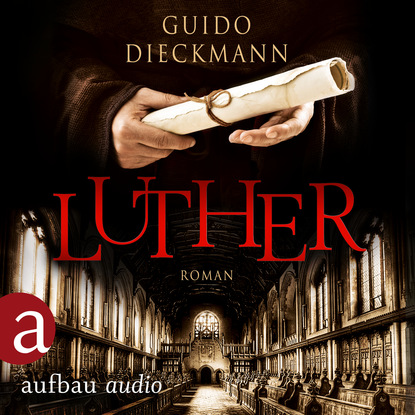 Luther (Ungekürzt) (Guido Dieckmann). 