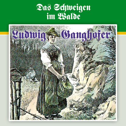 Ludwig Ganghofer — Ludwig Ganghofer, Folge 3: Das Schweigen im Walde
