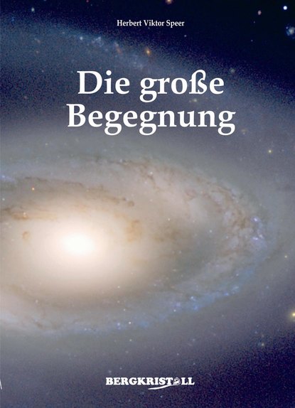 Herbert Viktor Speer — Die Gro?e Begegnung