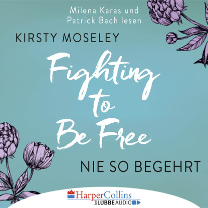 Kirsty Moseley - Fighting to Be Free - Nie so begehrt (Gekürzt)