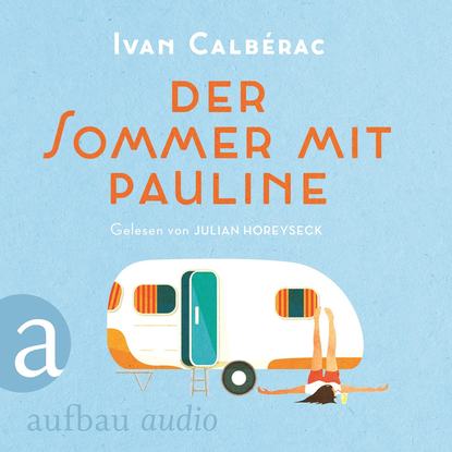 

Der Sommer mit Pauline (Ungekürzt)