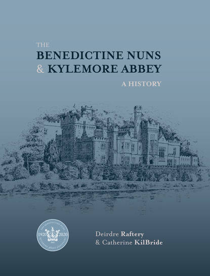 Deirdre Raftery - The Benedictine Nuns and Kylemore Abbey