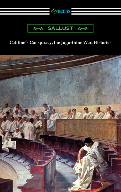 Sallust - Catiline’s Conspiracy, the Jugurthine War, Histories