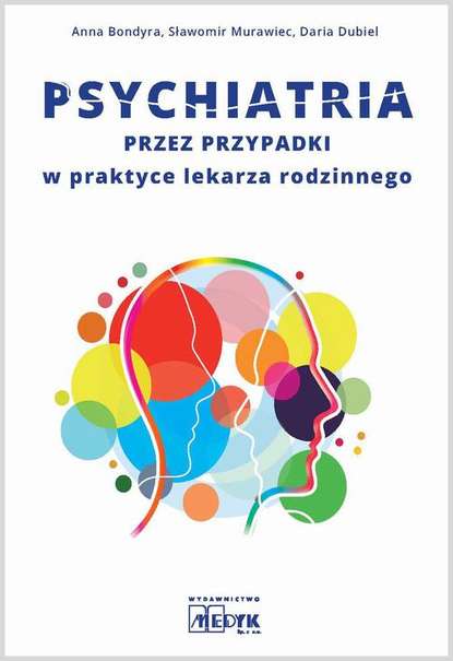 Anna Bondyra - Psychiatria przez przypadki w praktyce lekarza rodzinnego