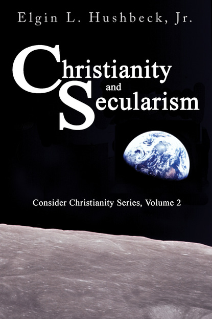 Elgin L. Hushbeck Jr. - Christianity and Secularism