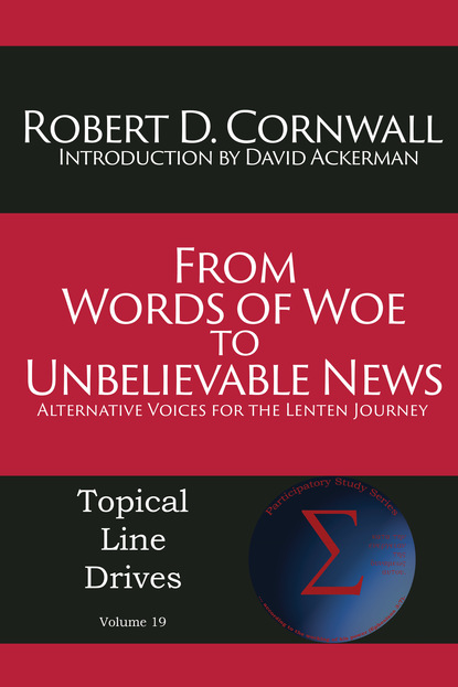 Robert D Cornwall - From Words of Woe to Unbelievable News: