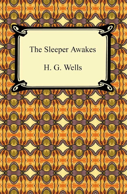 H. G. Wells - The Sleeper Awakes