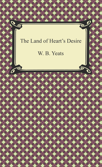 W. B. Yeats - The Land of Heart's Desire