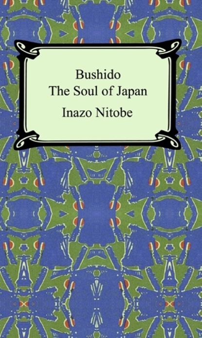 

Bushido, the Soul of Japan