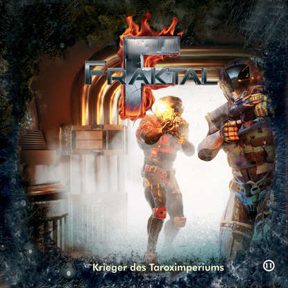 

Fraktal, Folge 11: Krieger des Taroximperiums