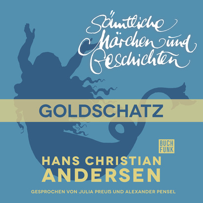 Ганс Христиан Андерсен - H. C. Andersen: Sämtliche Märchen und Geschichten, Goldschatz