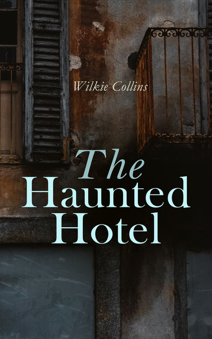 Уилки Коллинз - The Haunted Hotel