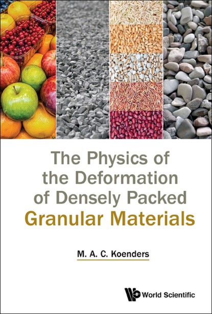 Maarten Anton (Curt) Koenders - Physics Of The Deformation Of Densely Packed Granular Materials, The