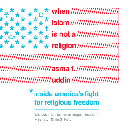 When Islam is Not a Religion - Inside America's Fight for Religious Freedom (Unabridged) (Asma T. Uddin). 